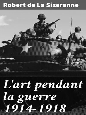 cover image of L'art pendant la guerre 1914-1918